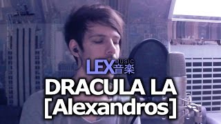 Alexandros  Dracula La Cover [upl. by Ralph]