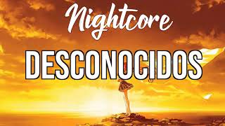 NIGHTCORE Desconocidos  Mau y Ricky Manuel Turizo Camilo [upl. by Llertac]