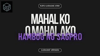 Mahal Ko o Mahal Ako  Hambog ng Sagpro Karaoke Version by RJPD [upl. by Whittemore]