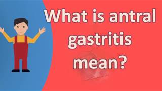 What is antral gastritis mean   Healthy LIFE [upl. by Isia]