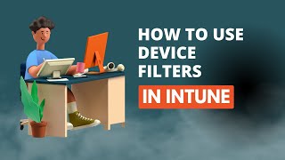 How To Use Device Filters In Intune [upl. by Arahsak]