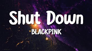 BLACKPINK  Shut Down Lyrics [upl. by Dominic]