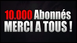 10 000 ABONNÉS  MERCI [upl. by Assirec]