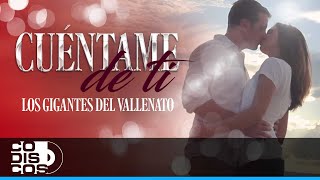 Cuéntame De Ti Los Gigantes Del Vallenato  Video [upl. by Tansey]