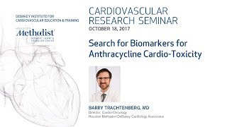 Search for Biomarkers for Anthracycline CardioToxicity BARRY TRACHTENBERG MD October 18 2017 [upl. by Anaud]