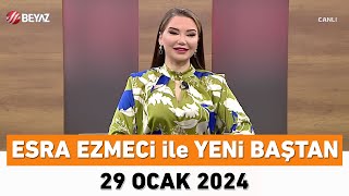 Esra Ezmeci ile Yeni Baştan 29 Ocak 2024 [upl. by Nola]