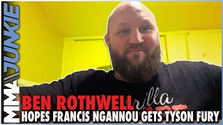 Ben Rothwell Francis Ngannous PostUFC Success Would Help All Fighters [upl. by Hawkins]