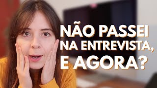 NÃO PASSEI NA ENTREVISTA DE EMPREGO E AGORA CONFIRA O QUE FAZER PARA SUPERAR [upl. by Tremain592]