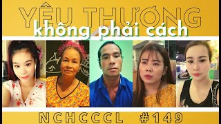 NCHCCCL 149 Yêu thương không phải cách [upl. by Nivram283]