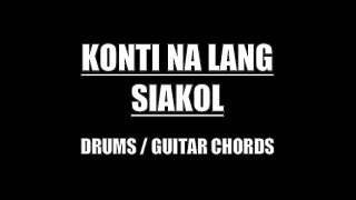 Siakol  Konti Na Lang Drums Guitar Chords amp Lyrics [upl. by Larrabee393]