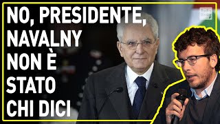 Mattarella elogia Navalny caro Presidente ti spiego perché non hai affatto esaltato un eroe [upl. by Phillis]