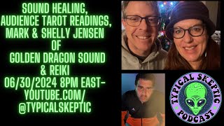 Sound Healing Audience Tarot Readings  Shelly amp Mark Jensen Typical Skeptic Podcast 1342 [upl. by Wilma]