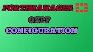 Configuring OSPF From Fortimanager [upl. by Attennaej]