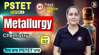 Metallurgy Lec1 Part2  PSTET Science Chemistry Paper 2 PSTET45 Days Crash Course  Bansal Academy [upl. by Rosaline480]