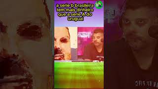 quotA SERIE B DO BRASIL TEM MAIS DINHEIRO QUE A SERIE A DO URUGUAIquot libertadores2024 brasileirão [upl. by Perni]