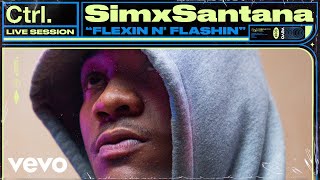 SimxSantana  quotFLEXIN N FLASHINquot Live Session  Vevo Ctrl [upl. by Reynolds]