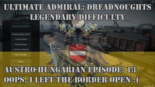 Ultimate Admiral Dreadnoughts Legendary Difficulty AustroHungarian EP 13 [upl. by Rustice]