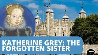 Katherine Grey The Forgotten Tudor Princess amp Her Tumultuous Relationship with Queen Elizabeth I [upl. by Sayles851]