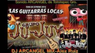 Las Guitarras Lokas 2016 Grupo Ju Juy Version Wepa [upl. by Jessa922]