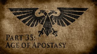 Warhammer 40000 Grim Dark Lore Part 35 – Age of Apostasy [upl. by Searby784]