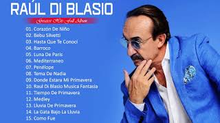 Grandes éxitos de Raúl Di Blasio 2021 Álbum completo de éxitos de Raúl Di Blasio 2021 [upl. by Esiuolyram652]