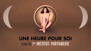 InstitutParfumerie UNE HEURE POUR SOI [upl. by Corabella894]