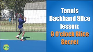 Tennis Backhand Slice lesson 9 Oclock Slice Secret [upl. by Nannoc]