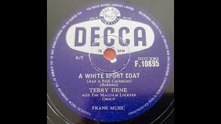 A White Sport Coat And A Pink Carnation  Terry Dene 78rpm [upl. by Berners]