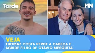 Thomaz Costa perde a cabeça e agride filho de Otávio Mesquita [upl. by Ayita]