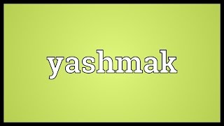 Yashmak Meaning [upl. by Blatt]