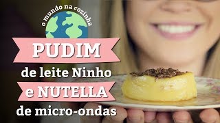 PUDIM de LEITE NINHO e NUTELLA de microondas muito rápido de fazer [upl. by Coussoule]