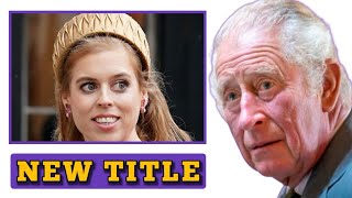 NEW TITLE⛔ Princess Beatrice Receives NEW TITLE from King Charles as Gift to her second Baby [upl. by Nehcterg]