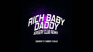 Rich Baby Daddy  Cueheat X T Moody X Killo Jersey Club Remix [upl. by Nelg]