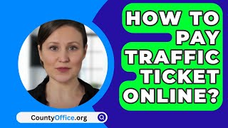 How To Pay Traffic Ticket Online  CountyOfficeorg [upl. by Buxton23]