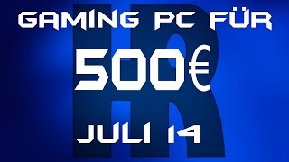 Gaming Pc für 500€ Juli 14 [upl. by Anade601]