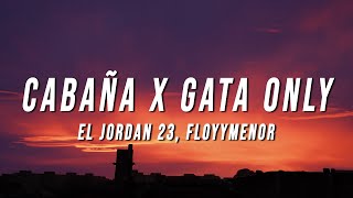 El Jordan 23 FloyyMenor  Cabaña X Gata Only TikTok Mashup LetraLyrics [upl. by Iturhs312]