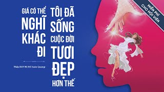 Sách Nói Giá Có Thể Nghĩ Khác Đi Tôi Đã Sống Cuộc Đời Tươi Đẹp Hơn Thế  Chương 1  Thầy Duy Ni [upl. by Nnaul]