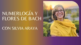 Numerlogía y Flores de Bach con Silvia Araya [upl. by Izak]