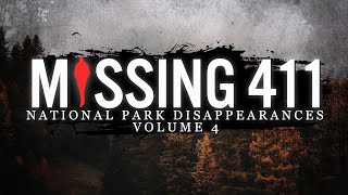 Missing 411  National Park Disappearances Volume 4 [upl. by Mutat]