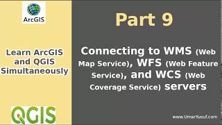 Learn ArcGIS and QGIS Simultaneously  Part 9  Connecting to WMS WFS and WCS servers [upl. by Eirrotal]