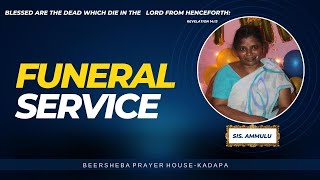 07 MAY 2024 II FUNERAL SERVICE OF Sis AMMULU II BEERSHEBA KADAPA [upl. by Lyssa]