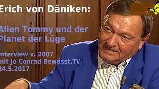 Erich v Däniken 2007  Alien Tommy und der Planet der Lüge BewusstTV  2452017 [upl. by Keener745]