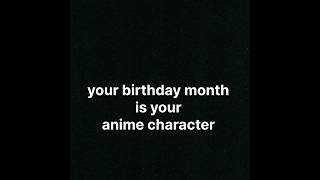 Your birthday month is your anime character shortsfeed animes [upl. by Mccollum]