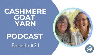 Cashmere Goat Yarn Podcast ep 31 [upl. by Kelcie921]