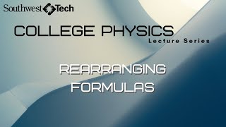 Rearranging Formulas – College Physics [upl. by Ybloc]