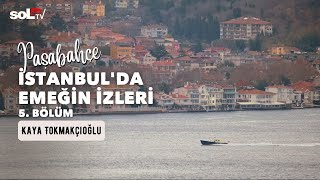 Paşabahçe  İstanbulda Emeğin İzleri [upl. by Nacim]