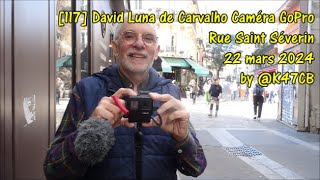 117 David Luna de Carvalho Caméra GoPro Ulanzi Rue Saint Séverin 22 mars 2024 by K47CB [upl. by Drahser]