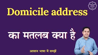 Domicile address meaning in Hindi  Domicile address ka matlab kya hota hai  English to hindi [upl. by Kizzee786]