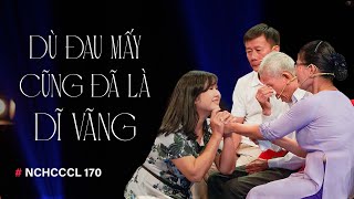 NCHCCCL 170 DÙ ĐAU MẤY CŨNG ĐÃ LÀ DĨ VÃNG [upl. by Dnomayd]