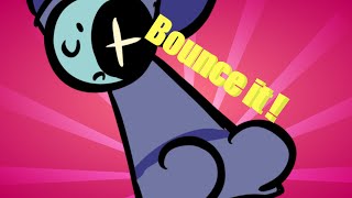 Bounce it [upl. by Nuhsyar]